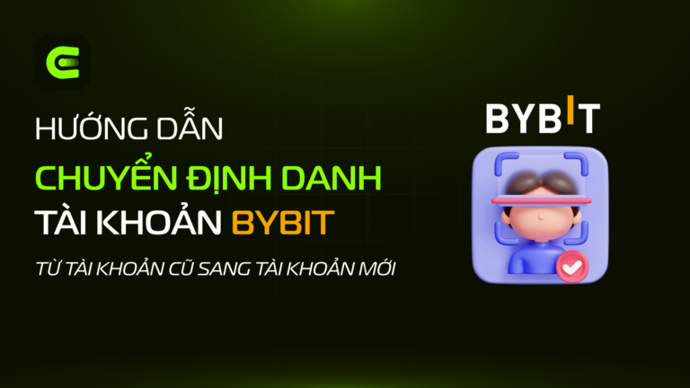 Hướng Dẫn Chuyển Danh Tính Bybit (Chuyển KYC & Chuyển REF) + Nhận Hoàn Phí Bybit 50% [Mới Nhất 2026]
