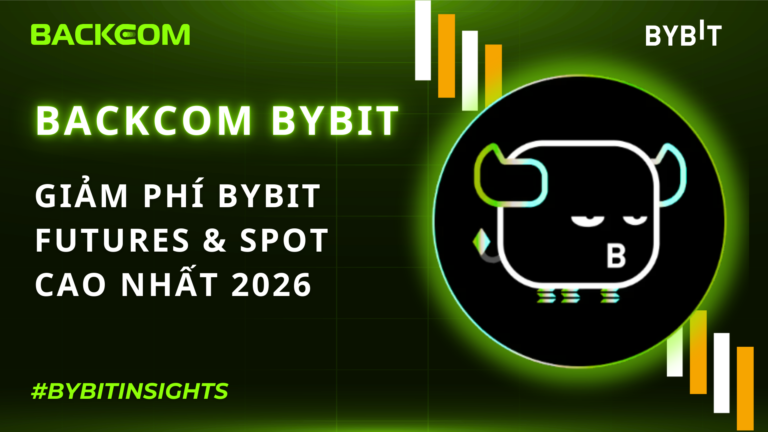 Backcom Bybit Có Gì Vượt Trội? Giảm phí Bybit Futures & Spot Cao Nhất 2026
