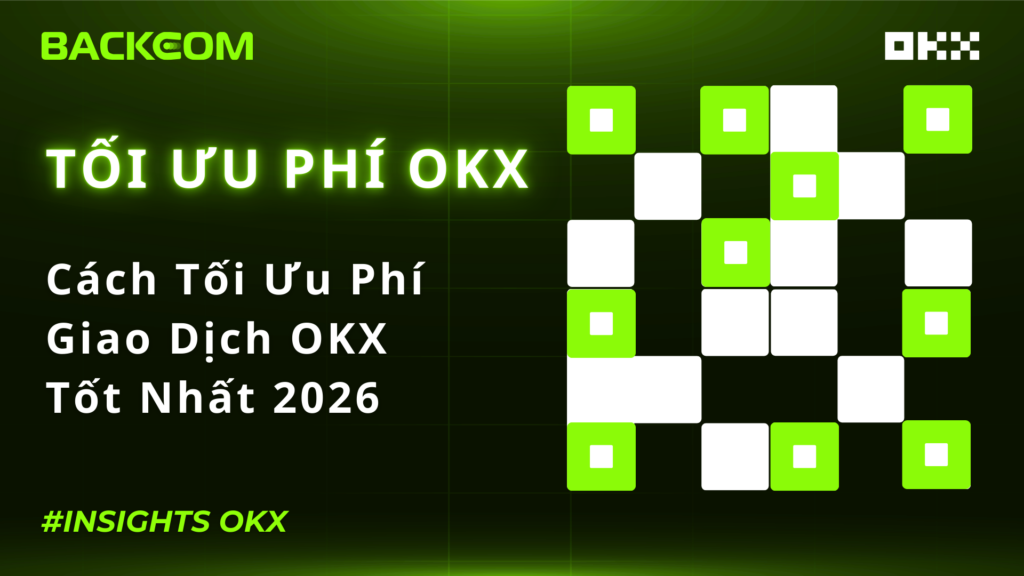 Phí giao dịch OKX trước khi dùng Backcom Crypto và cách tối ưu tốt nhất 2026