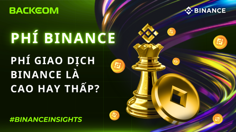 Phí Giao Dịch Binance Cao Hay Thấp? Cách Nhận Hoàn Hoa Hồng Phí Cao Nhất Lên Tới 100%