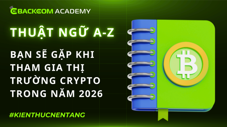 Thuật Ngữ Crypto Bạn Sẽ Gặp Khi Tham Gia Thị Trường Tiền Điện Tử Trong Năm 2026