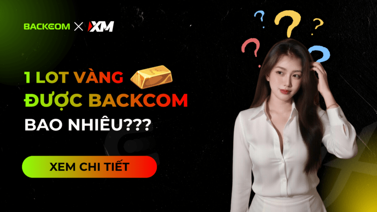 Backcom 1 Lot Vàng XM Là Bao Nhiêu? [Cập Nhật Mới Nhất 2026]