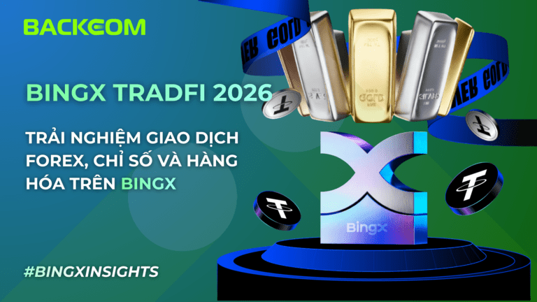 BingX TradFi 2026: Trải Nghiệm Giao Dịch Forex Trên BingX Và Hoàn Phí Từ Backcom BingX