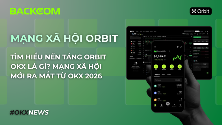 Orbit OKX Là Gì? Tìm Hiểu Mạng Xã Hội Orbit Mới Ra Mắt Từ OKX 2026