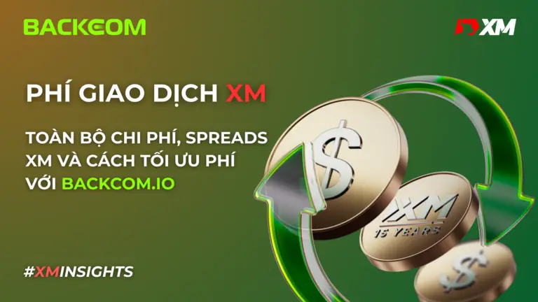 Phí Giao Dịch XM 2026: Toàn Bộ Chi Phí, Spreads XM Và Cách Tối Ưu Phí Với Backcom.io