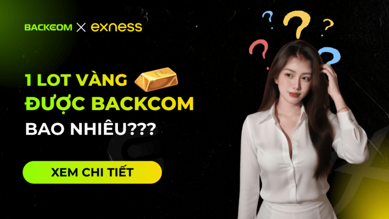 Backcom 1 Lot Vàng Exness Là Bao Nhiêu? [Cập Nhật Mới Nhất]