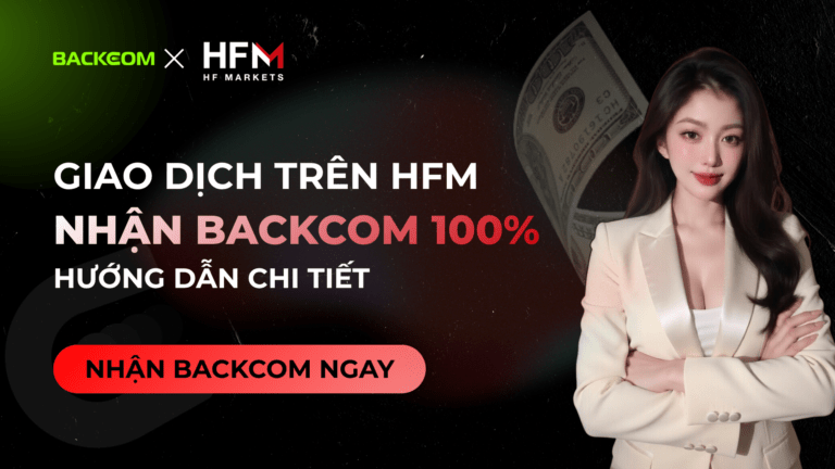 Backcom HFM – Hướng Dẫn Nhận Hoàn Phí HFM Lên Tới 100%