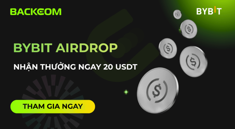 Backcom x Bybit Airdrop: Nhận Thưởng $20 Ngay Khi Tạo Tài Khoản Bybit! Số Lượng Có Hạn