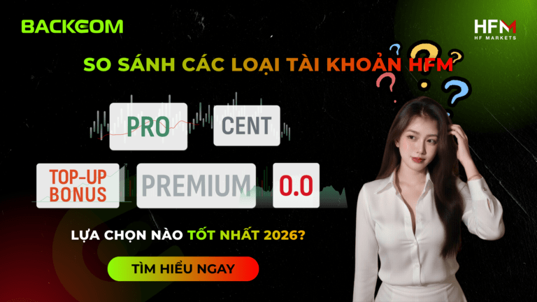 So Sánh Các Loại Tài Khoản HFM: Có Tới 5 Loại Tài Khoản – Lựa Chọn Nào Tốt Nhất 2026?