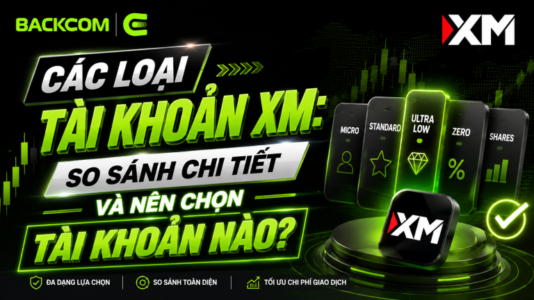 Các Loại Tài Khoản XM: So Sánh Chi Tiết Và Nên Chọn Tài Khoản Nào?