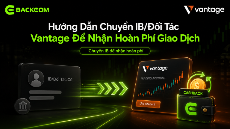 Hướng Dẫn Chuyển IB/Đối Tác Vantage Để Nhận Hoàn Phí Giao Dịch