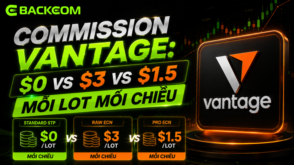 Vantage commission: Standard STP 0 USD, Raw ECN 3 USD và Pro ECN 1.5 USD mỗi lot mỗi chiều