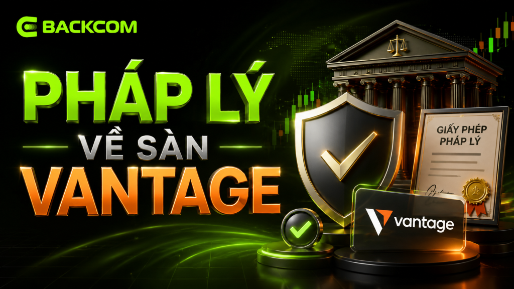 Vantage có uy tín không - giấy phép pháp lý sàn Vantage