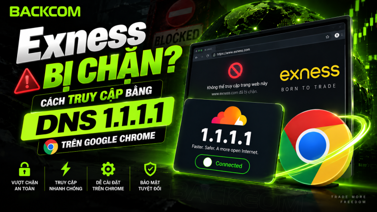 Exness Bị Chặn? Cách Truy Cập Bằng DNS 1.1.1.1 Trên Google Chrome