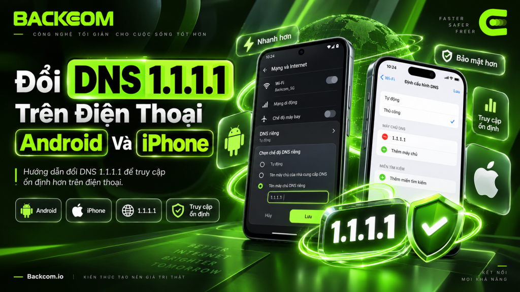 Đổi DNS 1.1.1.1 trên điện thoại Android và iPhone để truy cập Vantage ổn định hơn