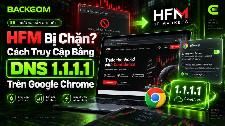 HFM Bị Chặn? Cách Truy Cập Bằng DNS 1.1.1.1 Trên Google Chrome