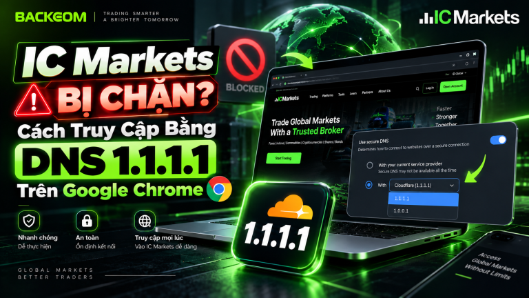 IC Markets Bị Chặn? Cách Truy Cập Bằng DNS 1.1.1.1 Trên Google Chrome