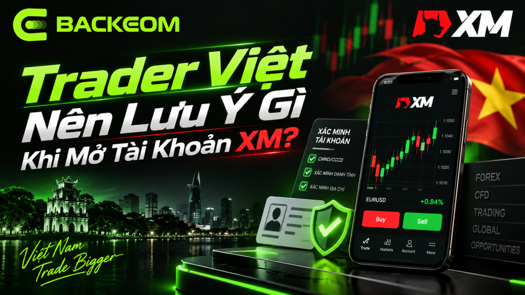 Trader Việt nên lưu ý gì khi mở tài khoản XM: KYC, xác minh danh tính và địa chỉ