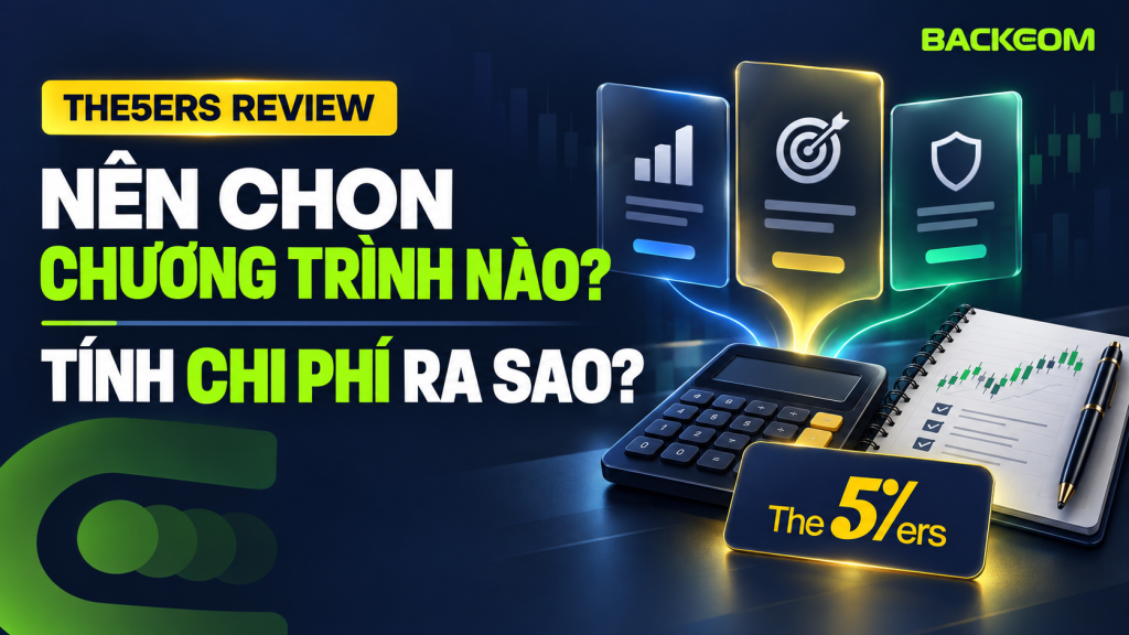The5ers review: nên chọn chương trình nào và cách tính chi phí trước khi mua