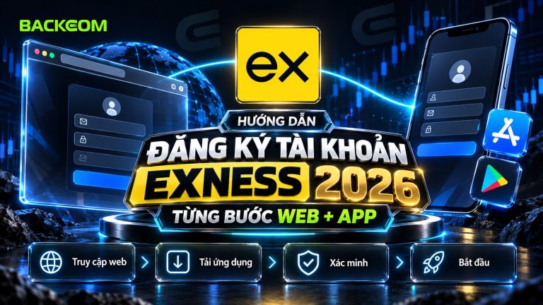 Cách Đăng Ký Tài Khoản Exness Mới Nhất 2026: Hướng Dẫn Từng Bước (Web + App)