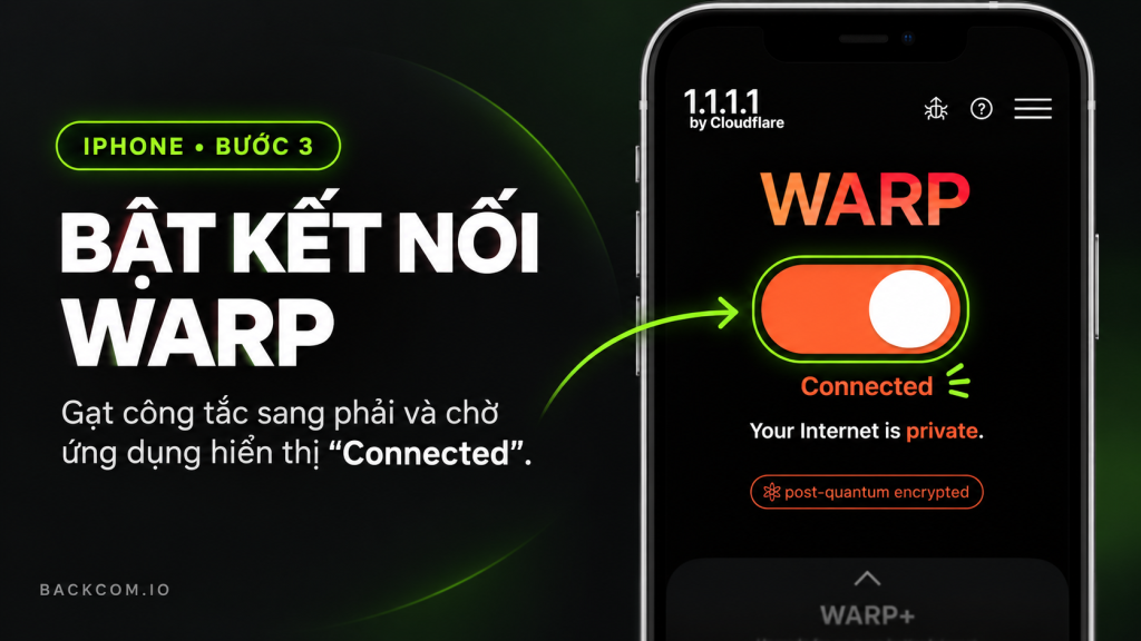 iPhone bước 3: gạt công tắc WARP trong ứng dụng 1.1.1.1 và chờ trạng thái Connected