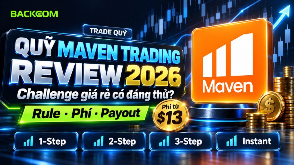 Quỹ Maven Trading Review 2026: Challenge Giá Rẻ Có Đáng Thử? Rule, Phí Và Payout