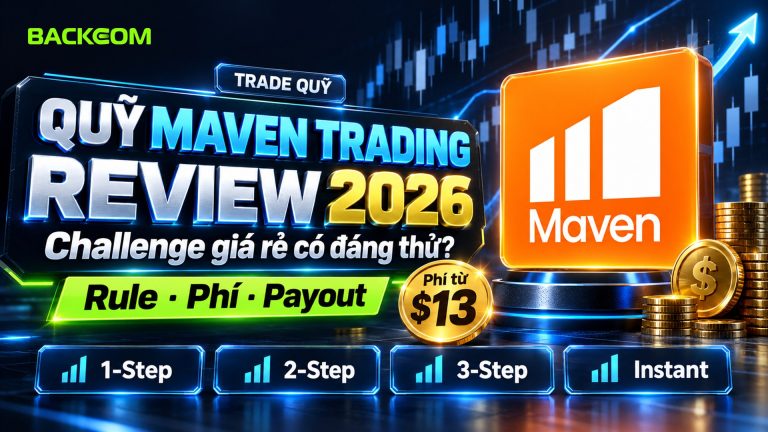 Quỹ Maven Trading Review 2026: Challenge Giá Rẻ Có Đáng Thử? Rule, Phí Và Payout