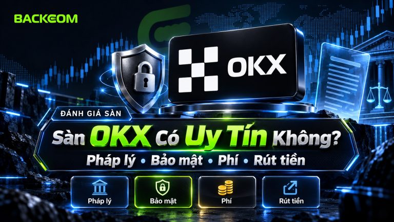 Sàn OKX Có Uy Tín Không? Đánh Giá Pháp Lý, Bảo Mật, Phí Và Rút Tiền