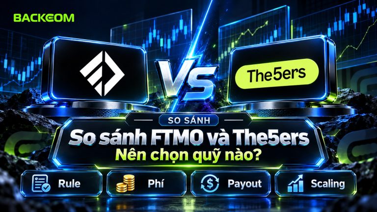 So Sánh FTMO Và The5ers: Rule, Phí, Payout Và Scaling – Nên Chọn Quỹ Nào?