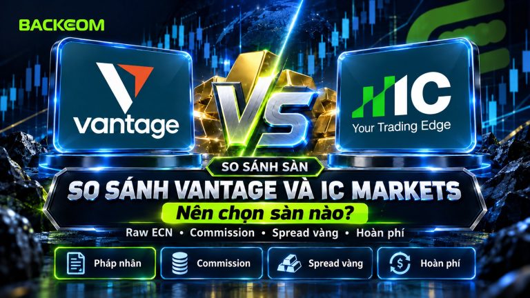 So Sánh Vantage Và IC Markets: Raw ECN, Commission, Spread Vàng Và Hoàn Phí – Nên Chọn Sàn Nào?