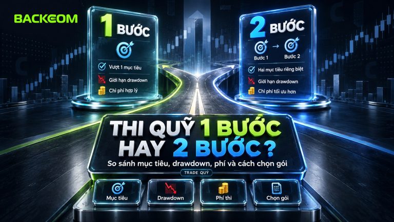 Thi Quỹ 1 Bước Hay 2 Bước: So Sánh Mục Tiêu, Drawdown, Phí Và Cách Chọn Gói
