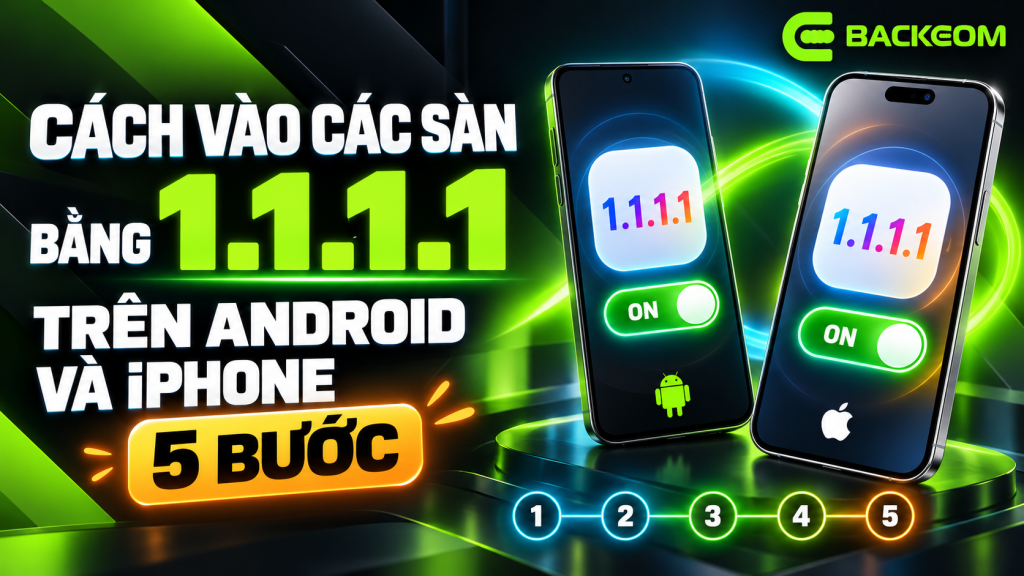 Cách vào các sàn bằng 1.1.1.1 trên Android và iPhone qua 5 bước