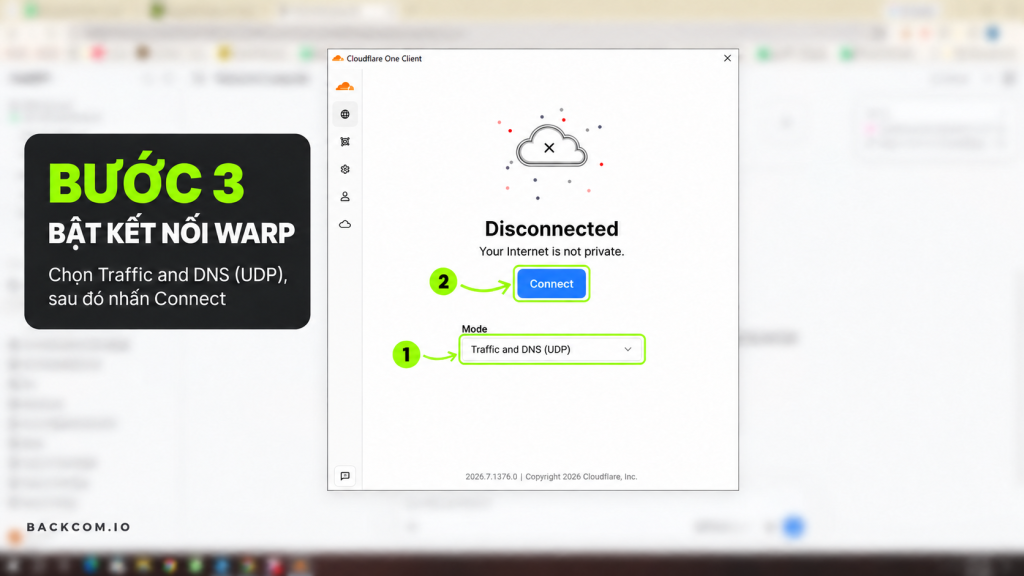 Windows bước 3: chọn chế độ Traffic and DNS UDP rồi bấm Connect để bật kết nối WARP