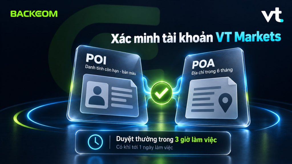 Cách đăng ký tài khoản VT Markets và xác minh: giấy tờ danh tính bản màu, giấy tờ địa chỉ trong 6 tháng, duyệt thường trong 3 giờ làm việc